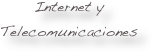 Internet y 
Telecomunicaciones